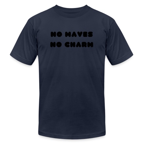 No waves No charm - Unisex Jersey T-Shirt by Bella + Canvas