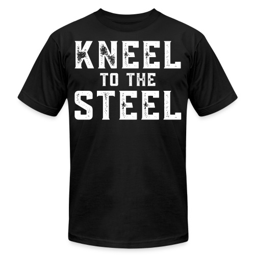KNEEL to the STEEL (distressed white font) - Unisex Jersey T-Shirt by Bella + Canvas