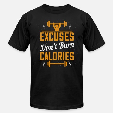 Funny Gym Quotes - Eycuses don't burn calories' Men's T-Shirt | Spreadshirt