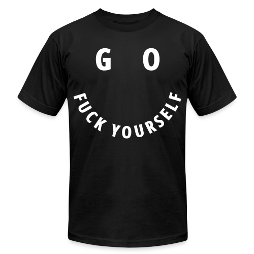 GO FUCK YOURSELF Smile & Eyes in White Letters - Unisex Jersey T-Shirt by Bella + Canvas