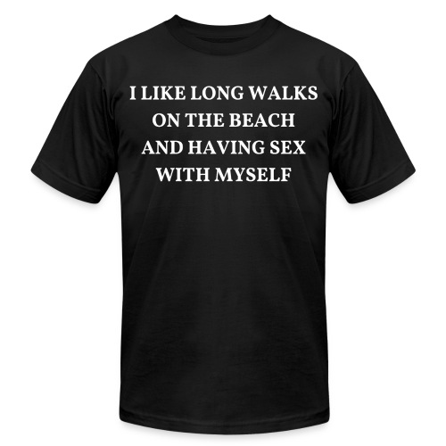 I Like Long Walks On The Beach And Having Sex With - Unisex Jersey T-Shirt by Bella + Canvas