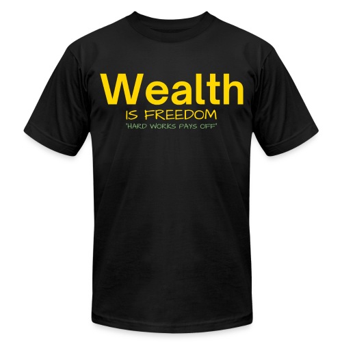 WEALTH is FREEDOM Hard Work Pays Off (Gold Green) - Unisex Jersey T-Shirt by Bella + Canvas