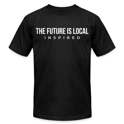 THE FUTURE IS LOCAL W - Unisex Jersey T-Shirt by Bella + Canvas