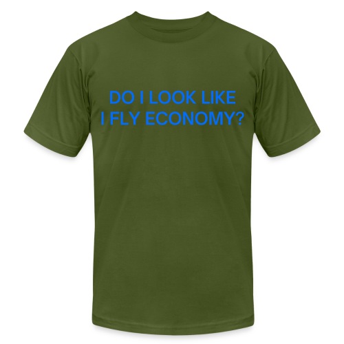 Do I Look Like I Fly Economy? (in blue letters) - Unisex Jersey T-Shirt by Bella + Canvas