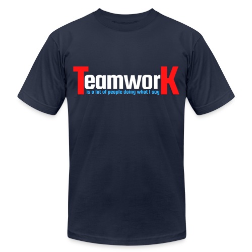 TeamworK is people doing what I say Red White Blue - Unisex Jersey T-Shirt by Bella + Canvas