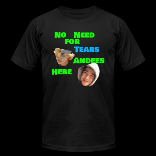 No need for tears - Unisex Jersey T-Shirt by Bella + Canvas
