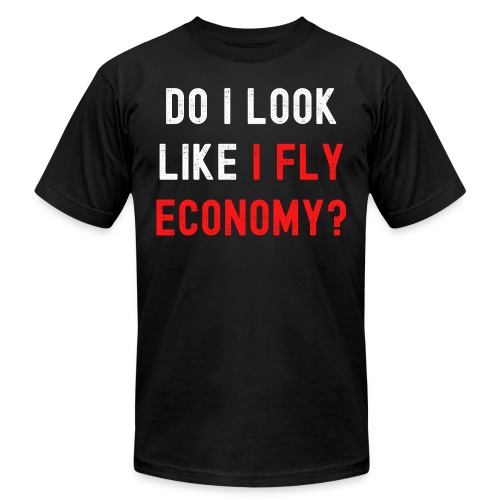 Do I Look Like I Fly Economy, Distressed Red White - Unisex Jersey T-Shirt by Bella + Canvas