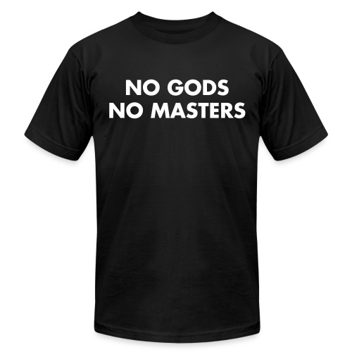 NO GODS NO MASTERS - Unisex Jersey T-Shirt by Bella + Canvas