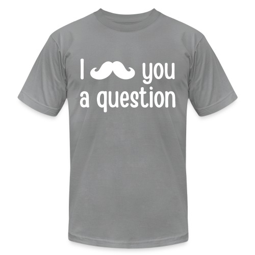 I Mustache You a Question - Unisex Jersey T-Shirt by Bella + Canvas