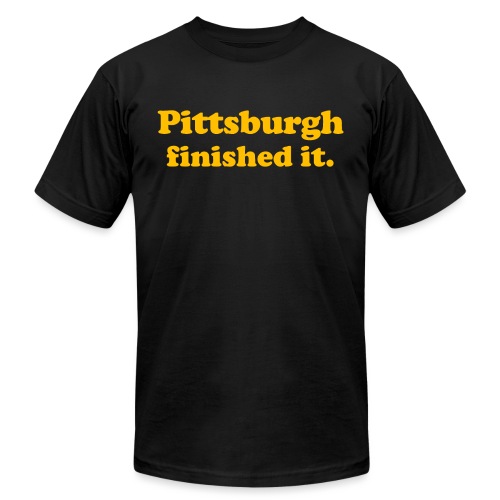 Pittsburgh Finished It - Unisex Jersey T-Shirt by Bella + Canvas