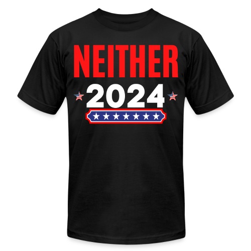 Neither 2024 - Apolitical - Nobody For President - Unisex Jersey T-Shirt by Bella + Canvas