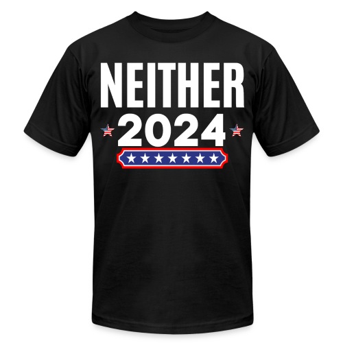 Neither 2024, Apolitical, Nobody For President - Unisex Jersey T-Shirt by Bella + Canvas