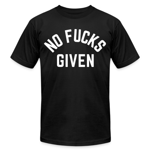 NO FUCKS GIVEN - Unisex Jersey T-Shirt by Bella + Canvas