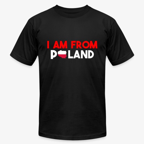 I am from POLAND - Unisex Jersey T-Shirt by Bella + Canvas