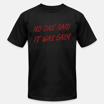 No one said it was easy - Unisex Jersey T-shirt