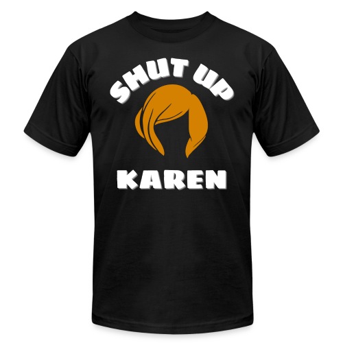 Shut Up Karen - Karen Hairstyle Silhouette - Unisex Jersey T-Shirt by Bella + Canvas