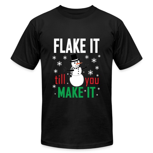 Flake It Till You Make Funny Snowman & Snowflakes - Unisex Jersey T-Shirt by Bella + Canvas