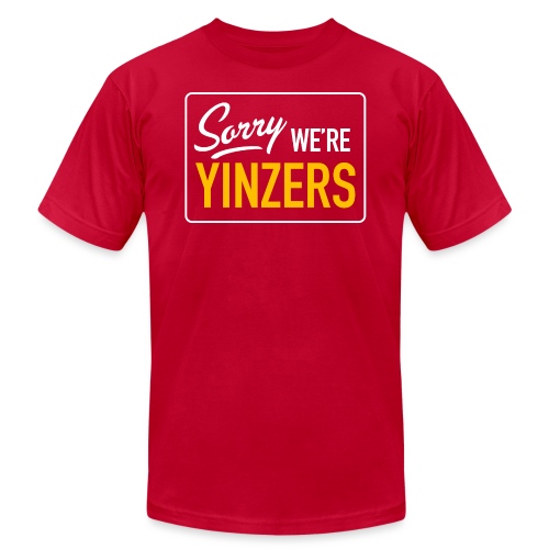 Sorry! We're Yinzers - Unisex Jersey T-Shirt by Bella + Canvas
