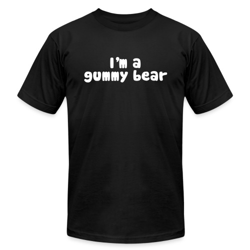 I'm A Gummy Bear Lyrics - Unisex Jersey T-Shirt by Bella + Canvas