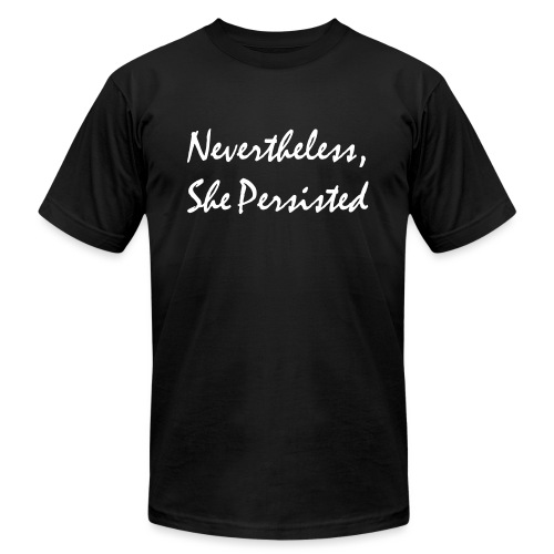 Nevertheless, She Persisted - Unisex Jersey T-Shirt by Bella + Canvas