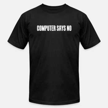 Computer says no - Unisex Jersey T-shirt