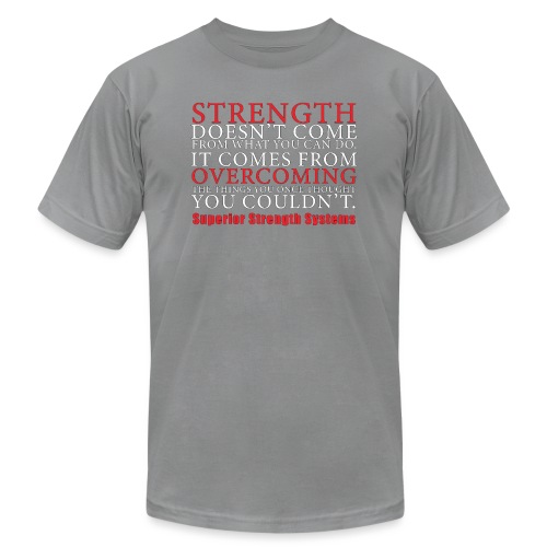 Strength Doesn t Come from - Unisex Jersey T-Shirt by Bella + Canvas