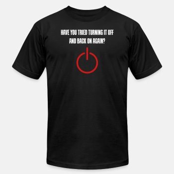 Have you tried turning it off and back on again - Unisex Jersey T-shirt