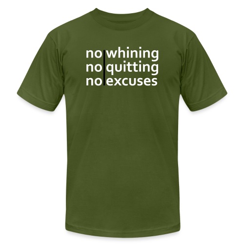 No Whining | No Quitting | No Excuses - Unisex Jersey T-Shirt by Bella + Canvas
