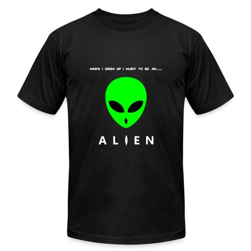 When I Grow Up I Want To Be An Alien - Unisex Jersey T-Shirt by Bella + Canvas