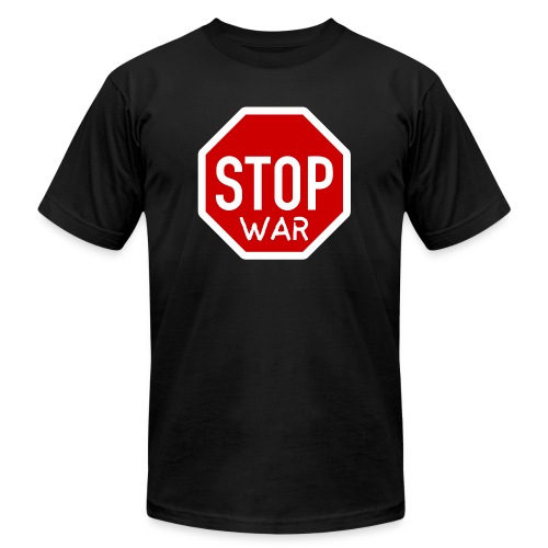 STOP WAR Road Sign - Unisex Jersey T-Shirt by Bella + Canvas