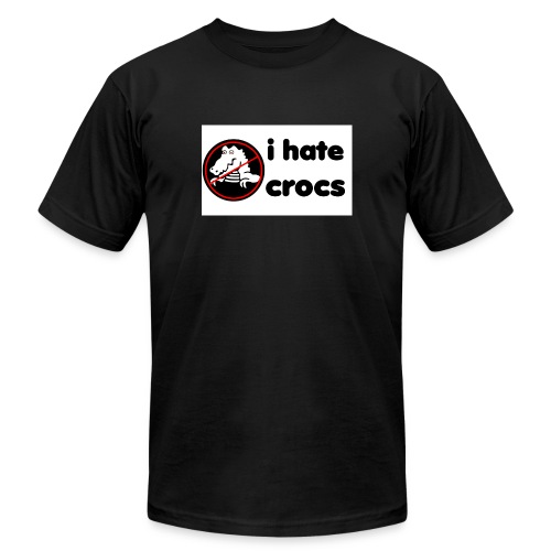 I Hate Crocs shirt - Unisex Jersey T-Shirt by Bella + Canvas