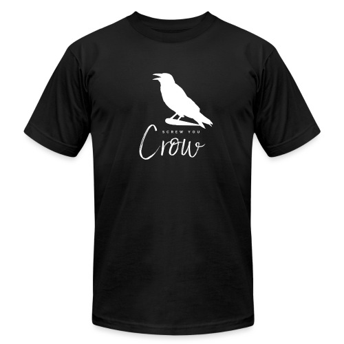Screw You, Crow! - Unisex Jersey T-Shirt by Bella + Canvas