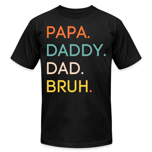 PAPA DADDY DAD BRUH | Father's Day - Unisex Jersey T-Shirt by Bella + Canvas