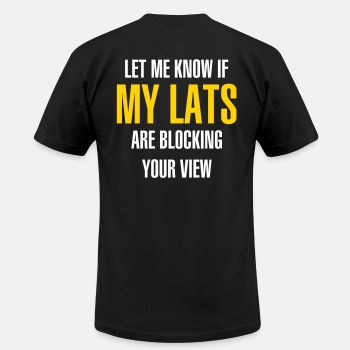 Let me know if my lats are blocking your view - Unisex Jersey T-shirt