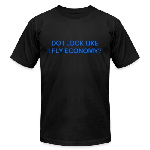 Do I Look Like I Fly Economy? (in blue letters) - Unisex Jersey T-Shirt by Bella + Canvas