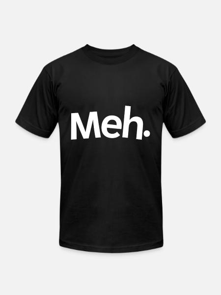 Meh. - Unisex Jersey T-Shirt by Bella + Canvas - black