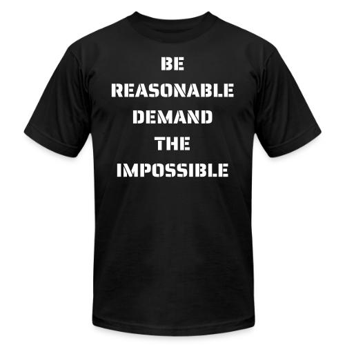 BE REASONABLE DEMAND THE IMPOSSIBLE (white font) - Unisex Jersey T-Shirt by Bella + Canvas