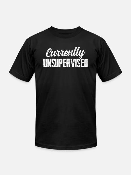 Currently Unsupervised Sarcasm Sarcastic Sayings - Unisex Jersey T-Shirt by Bella + Canvas - black