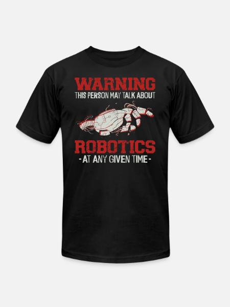 Robot Robotics Engineer Warning - Unisex Jersey T-Shirt by Bella + Canvas - black