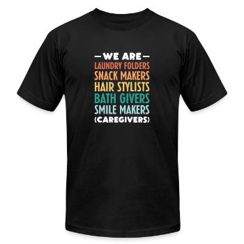 Caregivers We Are Laundry Folders Snack Makers - Unisex Jersey T-Shirt by Bella + Canvas - black - Front - Jose (178cm)