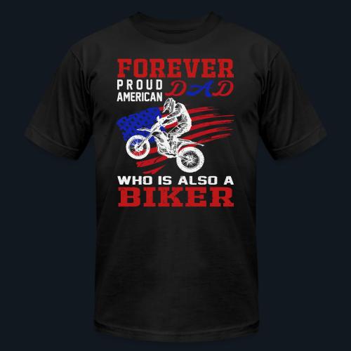 Forever Proud American Dad who is also a Biker - Unisex Jersey T-Shirt by Bella + Canvas