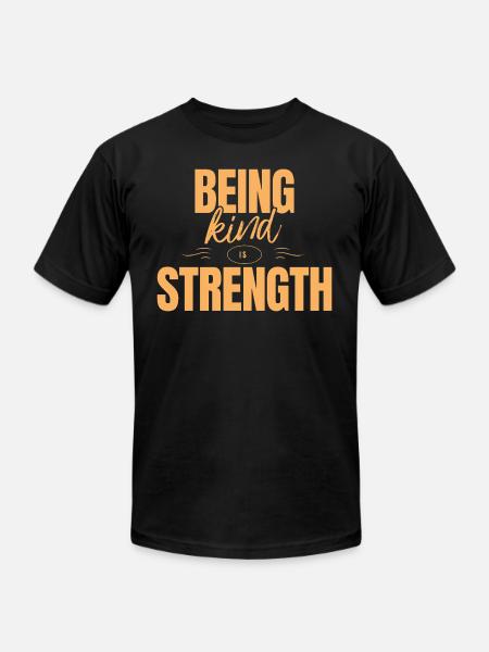 Being kind is strength - Unisex Jersey T-Shirt by Bella + Canvas - black