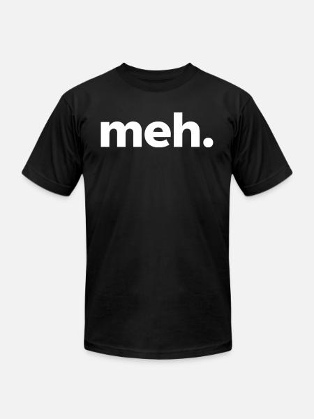 meh. - Unisex Jersey T-Shirt by Bella + Canvas - black