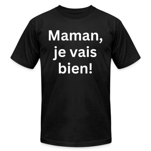 Maman Je Vais Bien - Unisex Jersey T-Shirt by Bella + Canvas