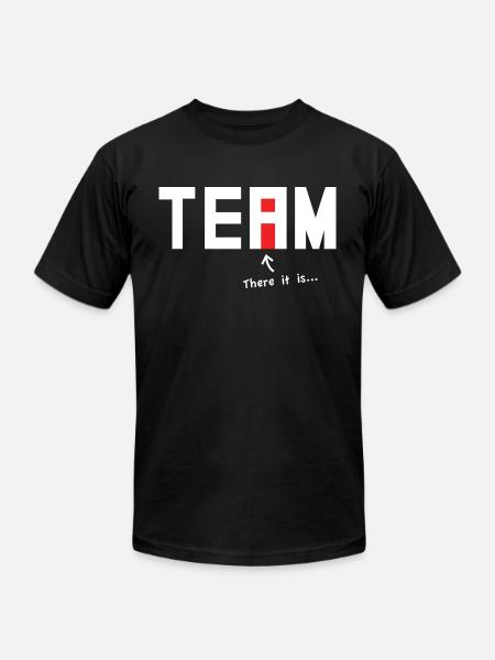 There it is. There's an i in Team. - Unisex Jersey T-Shirt by Bella + Canvas - black