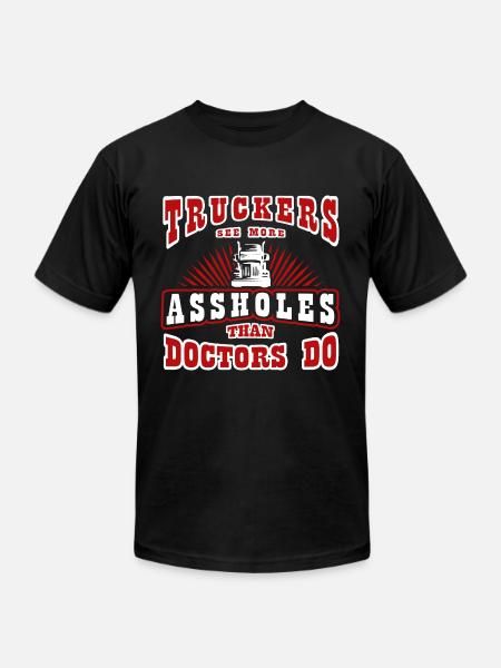 TRUCKERS see more assholes than doctors - Unisex Jersey T-Shirt by Bella + Canvas - black