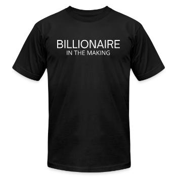 BILLIONAIRE In The Making - Unisex Jersey T-Shirt by Bella + Canvas - black - Front - Jose (178cm)