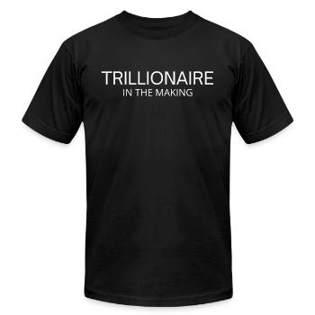 TRILLIONAIRE In The Making - Unisex Jersey T-Shirt by Bella + Canvas - black - Front - Jose (178cm)