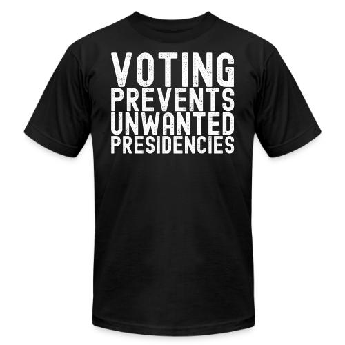 Voting Prevents Unwanted Presidencies - Unisex Jersey T-Shirt by Bella + Canvas