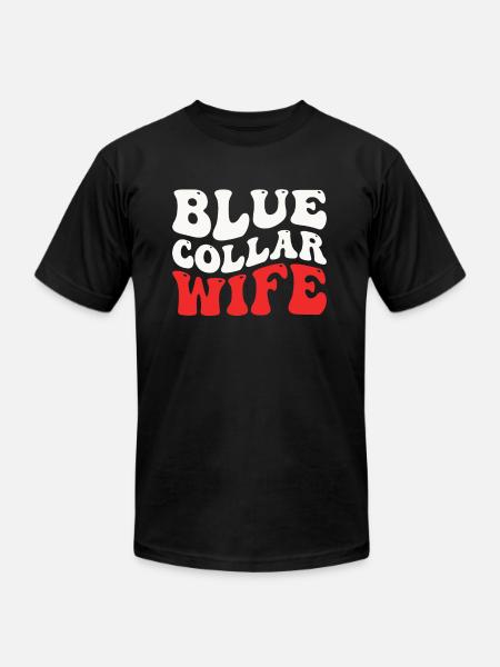 Blue Collar Wife - Unisex Jersey T-Shirt by Bella + Canvas - black